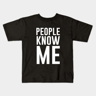 People know me Kids T-Shirt